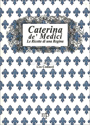 Le ricette di Caterina de' Medici